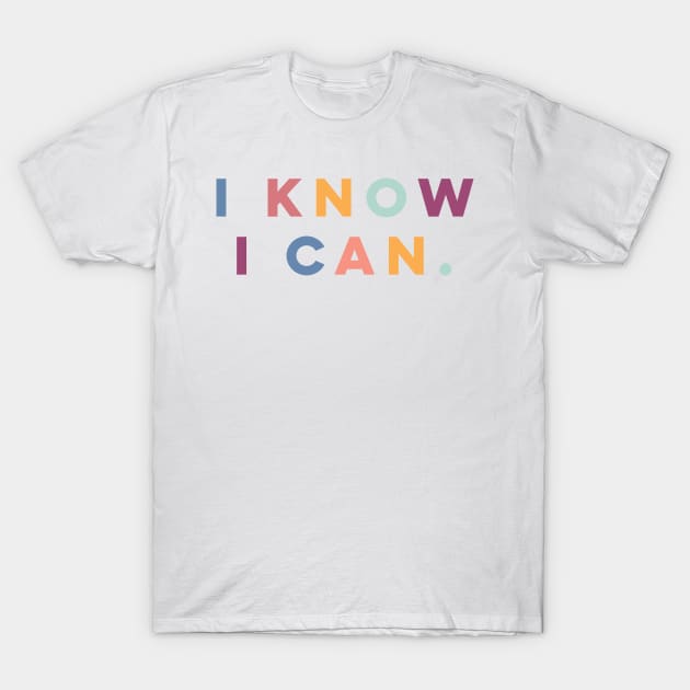 I Know I Can T-Shirt by TheNativeState